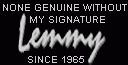 None Genuine Without My Signature .::. Lemmy .::. Since 1965